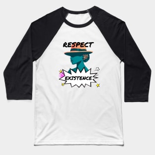 Respect Existence Retro Pop Gift Baseball T-Shirt